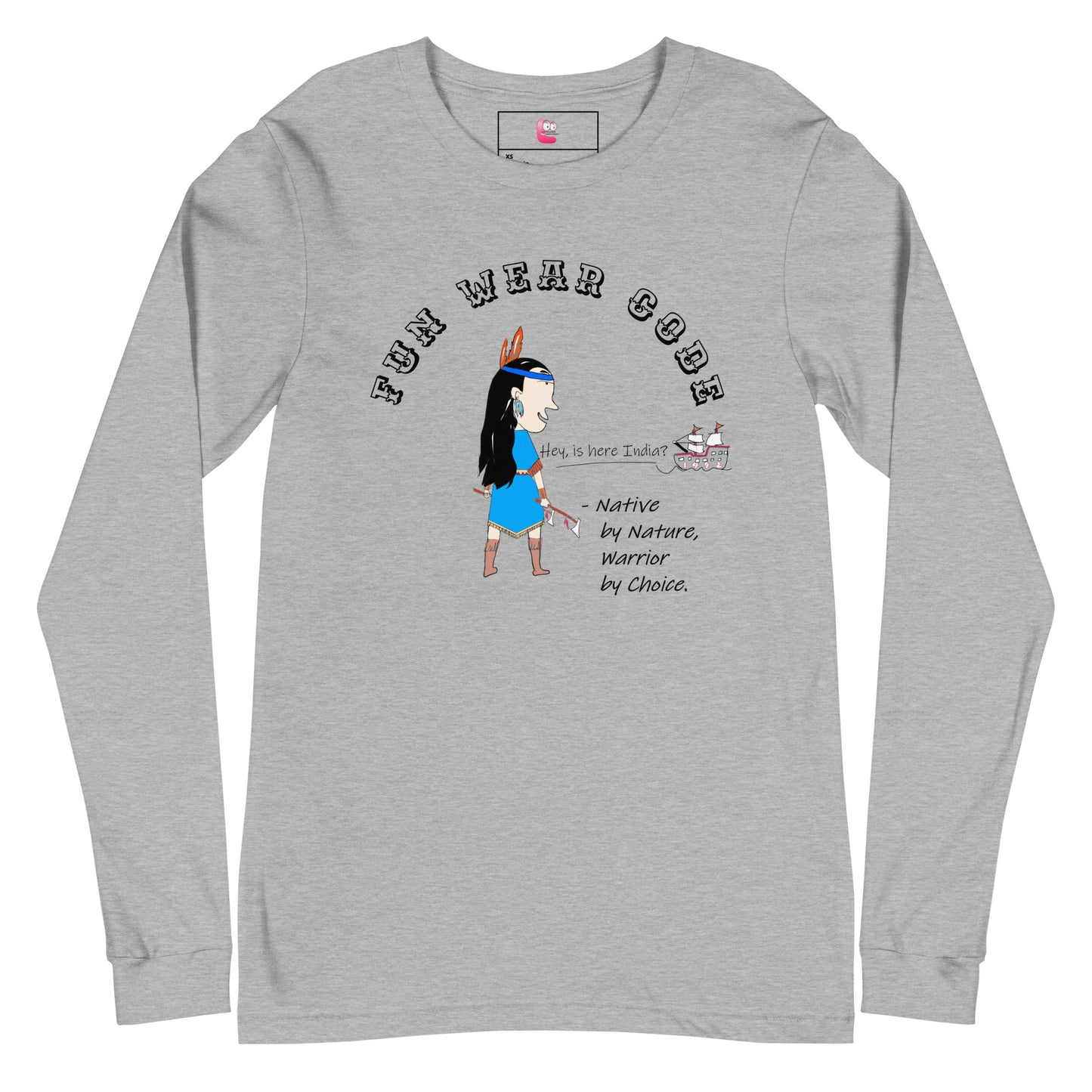 Gray long-sleeve shirt with a playful American Indian woman graphic design and text "Fun Wear Code“ on a white background.