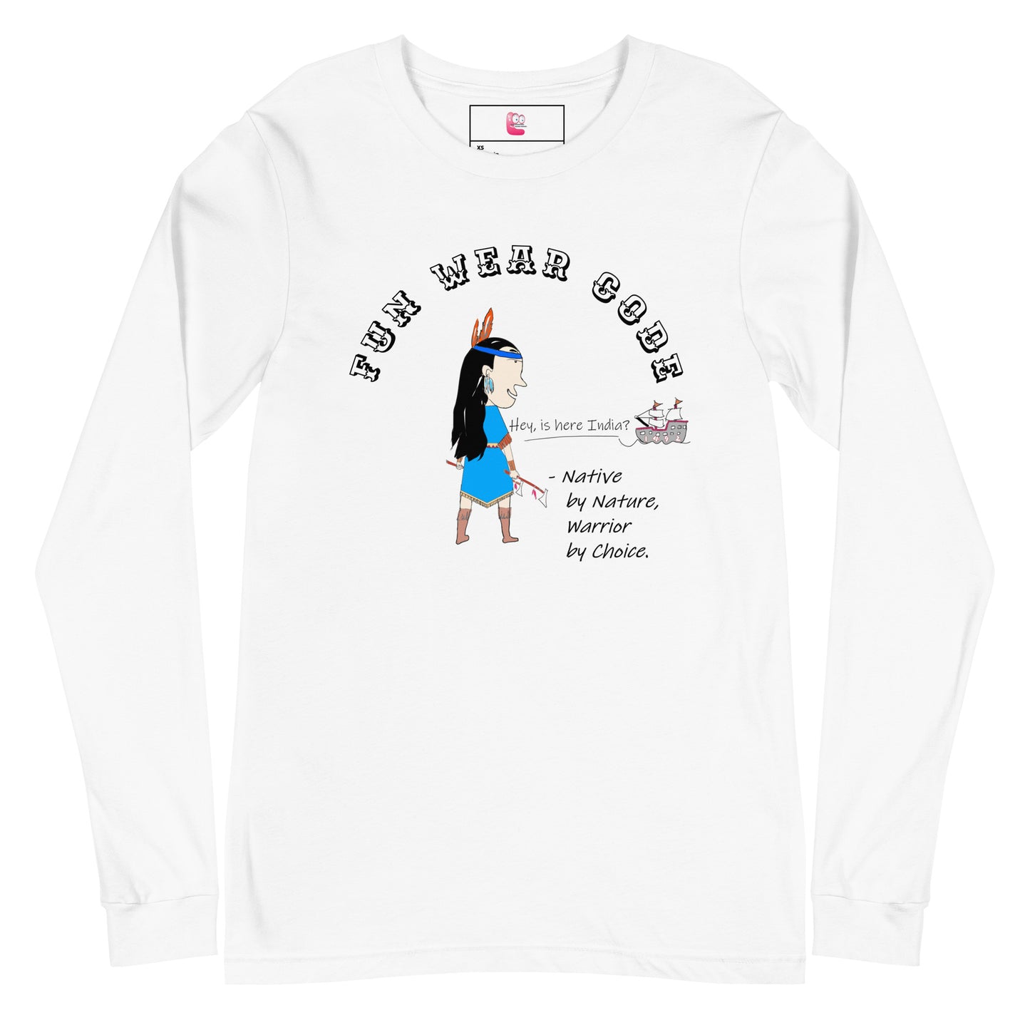 White long-sleeve shirt with a playful American Indian woman graphic design and text "Fun Wear Code“ on a white background